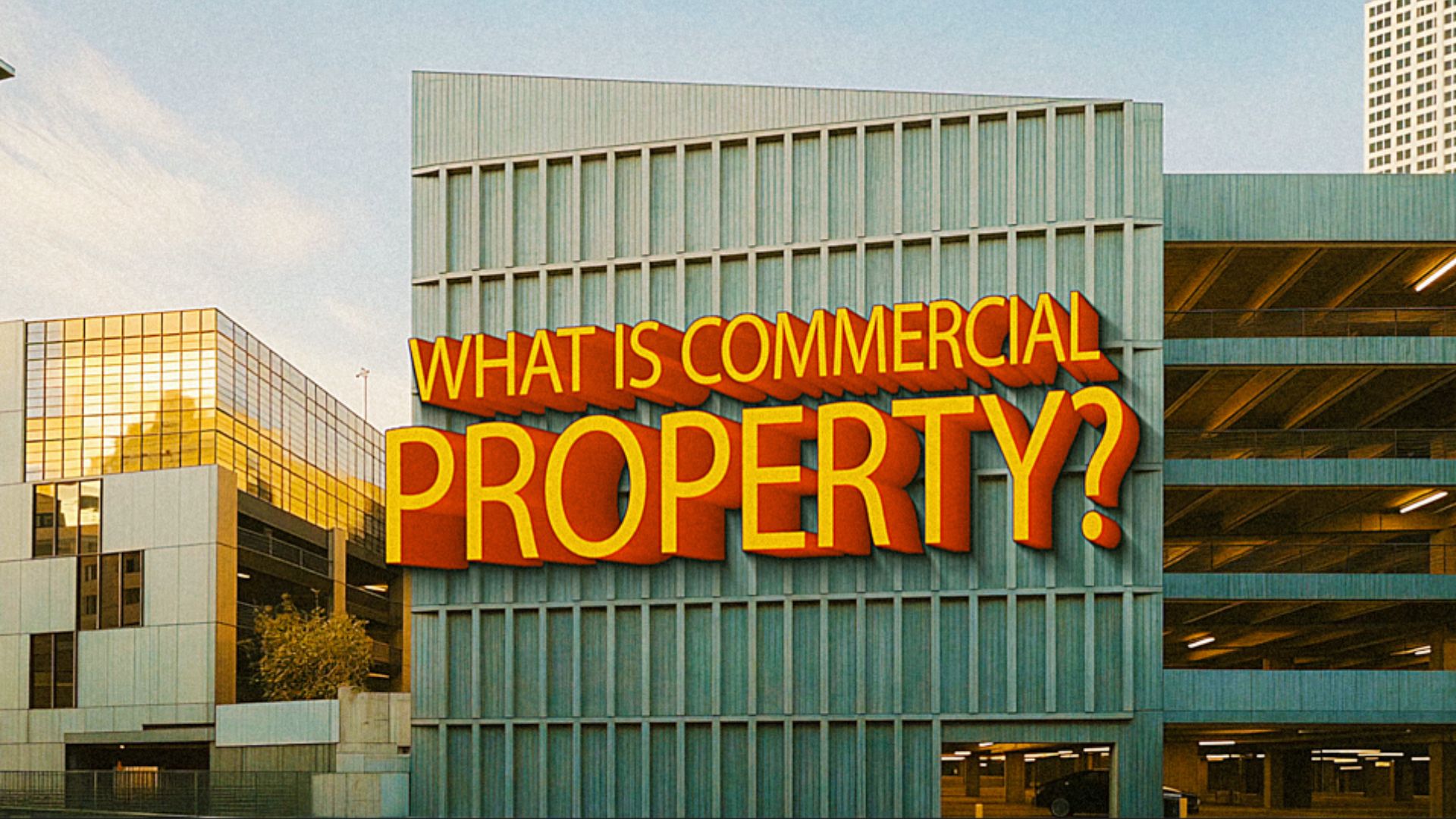 What Is Commercial Property? Definition and Services