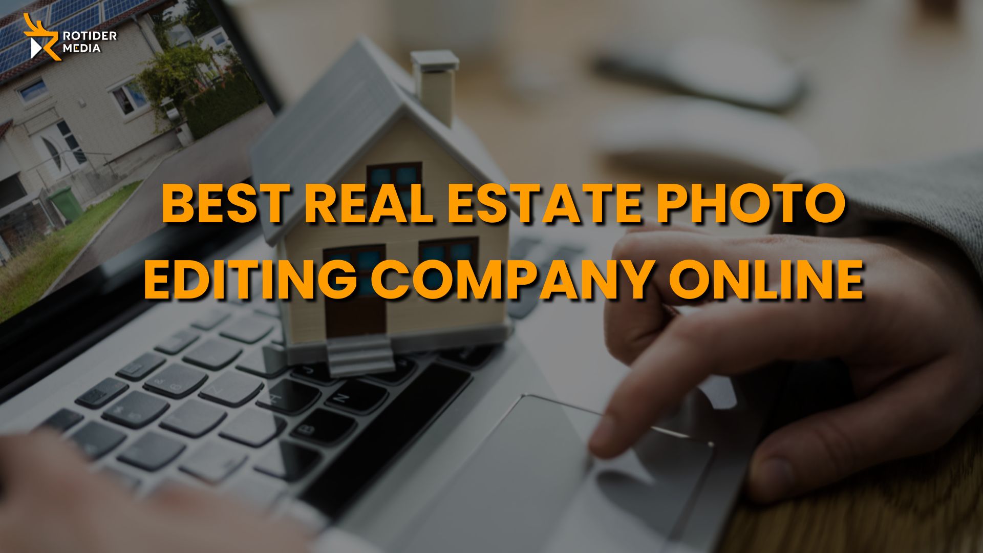 Top-Rated Real Estate Photo Editing Company You Can Trust Online