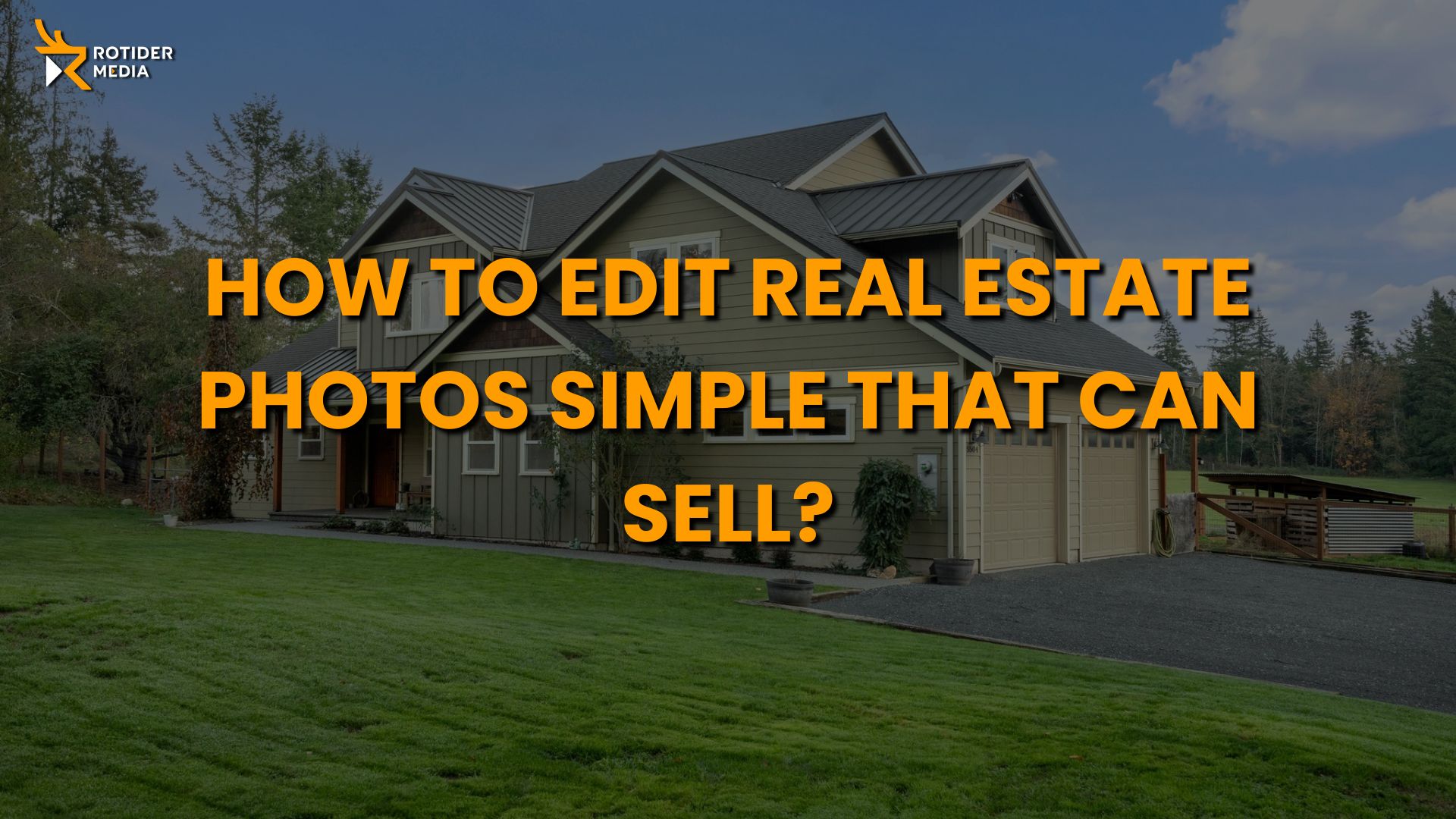 How To Edit Real Estate Photos Easily To Stand Out