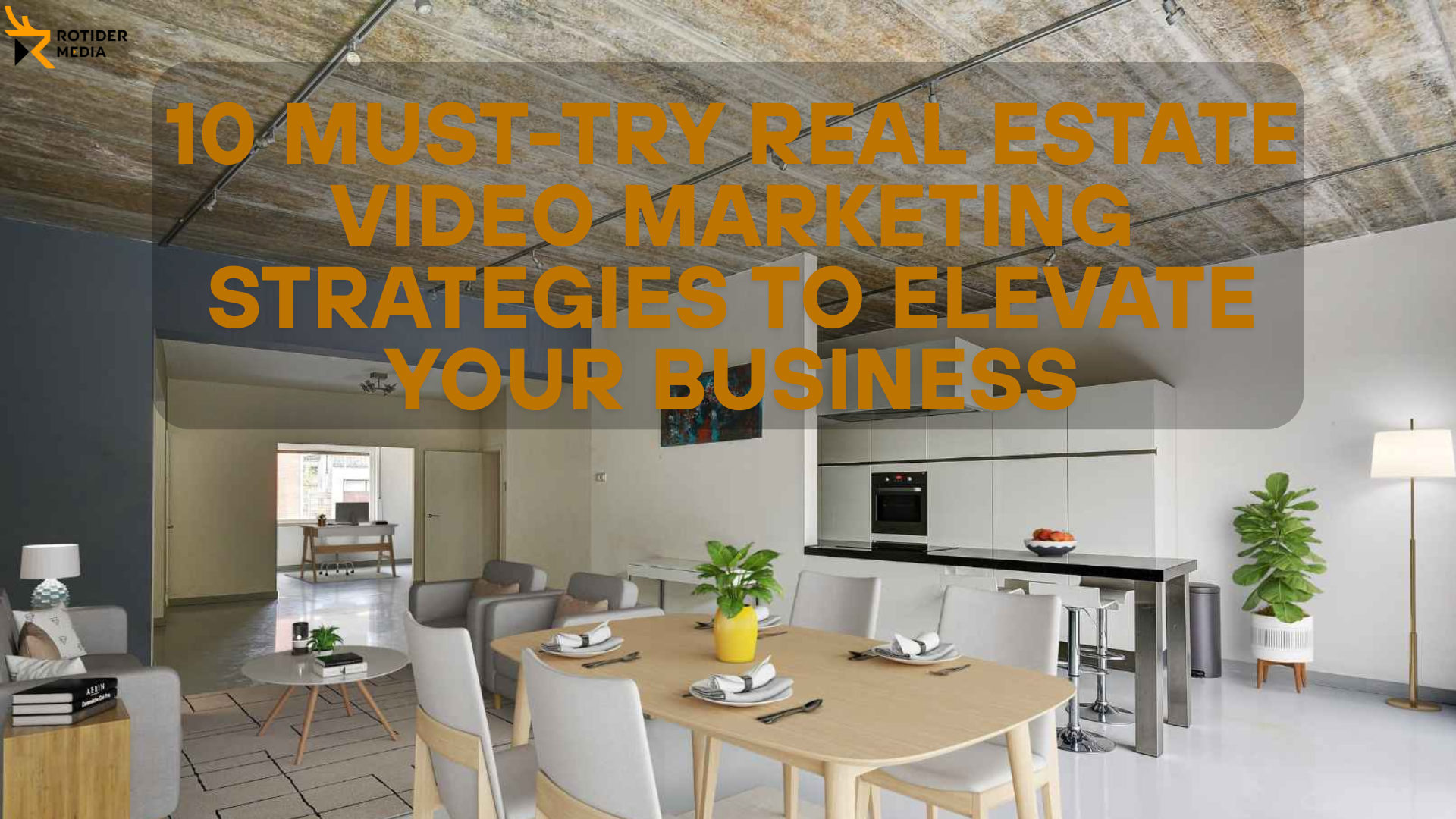 10 Must-Try Real Estate Video Marketing Strategies to Elevate Your Business